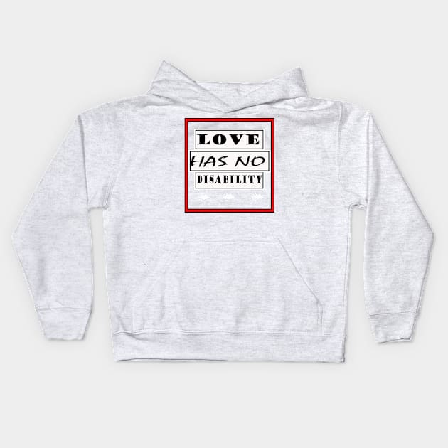 love has no disability Kids Hoodie by tshirtsgift